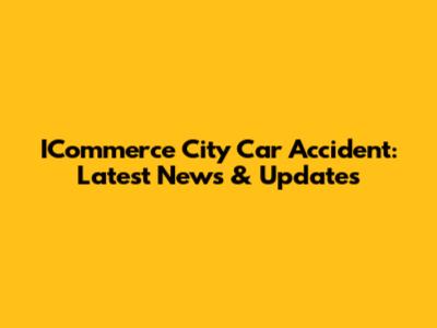 ICommerce City Car Accident: Latest News & Updates