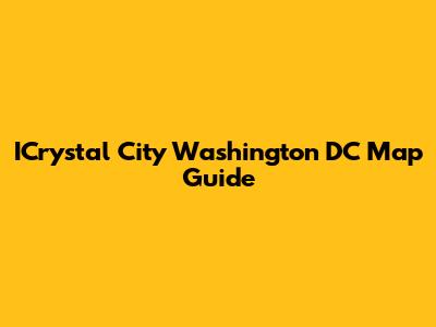 ICrystal City Washington DC Map Guide