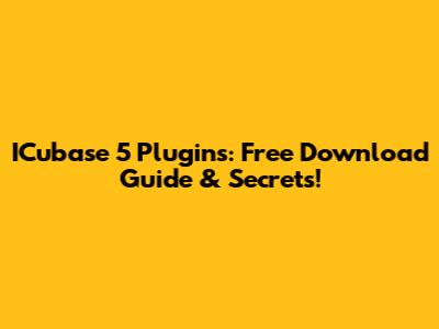ICubase 5 Plugins: Free Download Guide & Secrets!