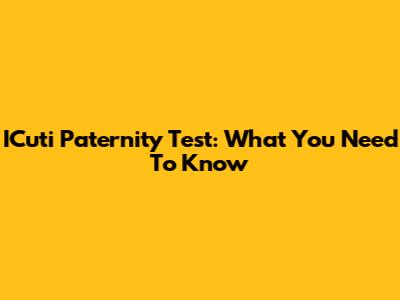 ICuti Paternity Test: What You Need To Know