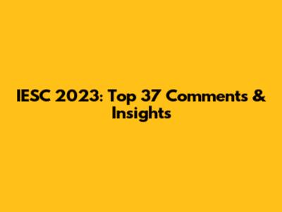 IESC 2023: Top 37 Comments & Insights