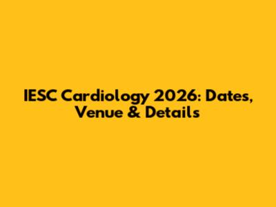 IESC Cardiology 2026: Dates, Venue & Details