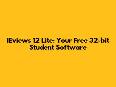 IEviews 12 Lite: Your Free 32-bit Student Software