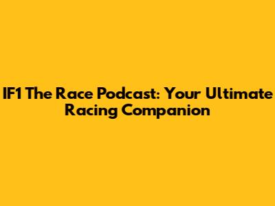 IF1 The Race Podcast: Your Ultimate Racing Companion