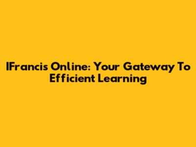 IFrancis Online: Your Gateway To Efficient Learning