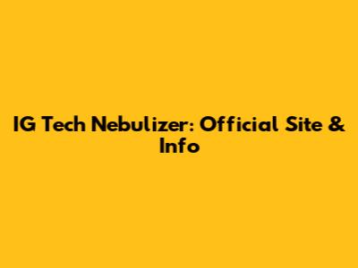IG Tech Nebulizer: Official Site & Info