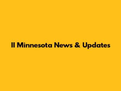 II Minnesota News & Updates