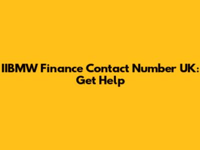 IIBMW Finance Contact Number UK: Get Help