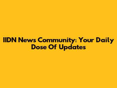 IIDN News Community: Your Daily Dose Of Updates