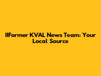 IIFormer KVAL News Team: Your Local Source