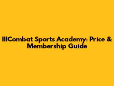 IIICombat Sports Academy: Price & Membership Guide
