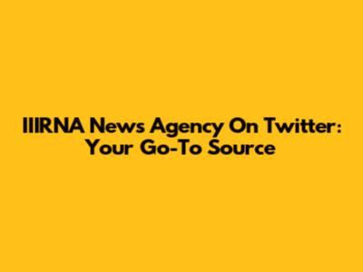 IIIRNA News Agency On Twitter: Your Go-To Source