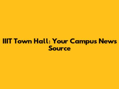 IIIT Town Hall: Your Campus News Source