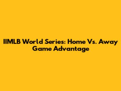 IIMLB World Series: Home Vs. Away Game Advantage