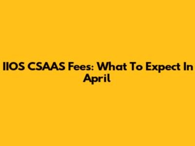 IIOS CSAAS Fees: What To Expect In April