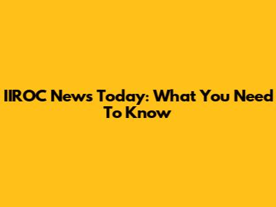 IIROC News Today: What You Need To Know