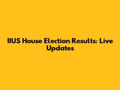IIUS House Election Results: Live Updates