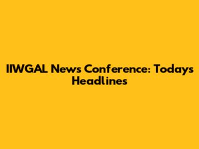 IIWGAL News Conference: Today's Headlines
