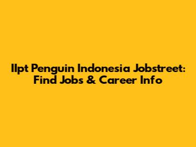 IIpt Penguin Indonesia Jobstreet: Find Jobs & Career Info