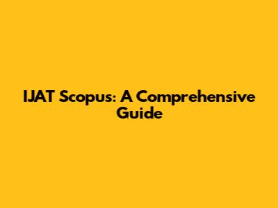 IJAT Scopus: A Comprehensive Guide