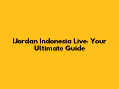 IJordan Indonesia Live: Your Ultimate Guide