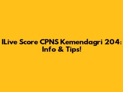 ILive Score CPNS Kemendagri 204: Info & Tips!