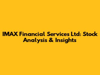 IMAX Financial Services Ltd: Stock Analysis & Insights