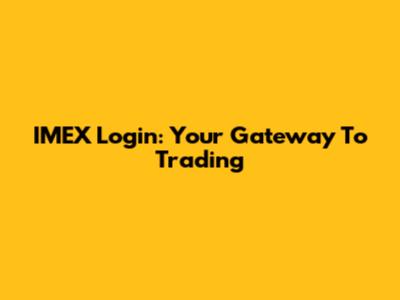 IMEX Login: Your Gateway To Trading