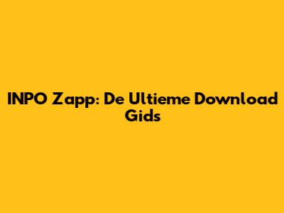 INPO Zapp: De Ultieme Download Gids
