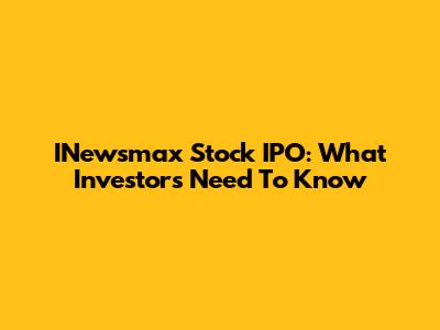 INewsmax Stock IPO: What Investors Need To Know
