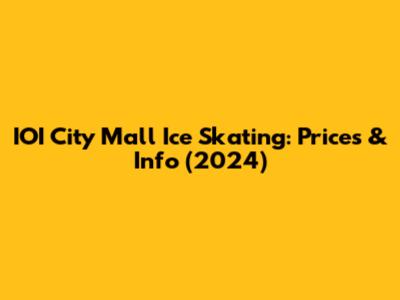 IOI City Mall Ice Skating: Prices & Info (2024)