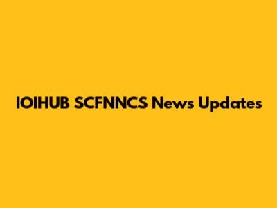 IOIHUB SCFNNCS News Updates