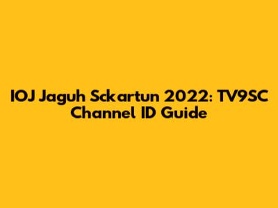 IOJ Jaguh Sckartun 2022: TV9SC Channel ID Guide
