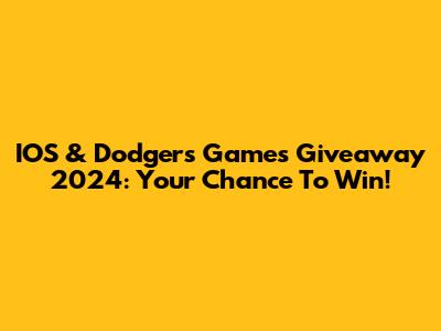 IOS & Dodgers Games Giveaway 2024: Your Chance To Win!