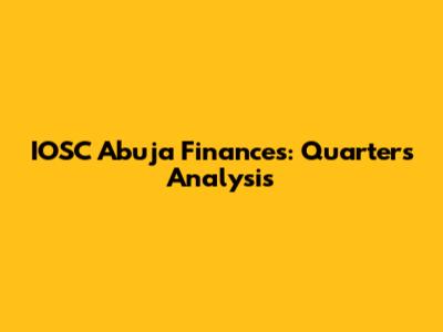 IOSC Abuja Finances: Quarters Analysis