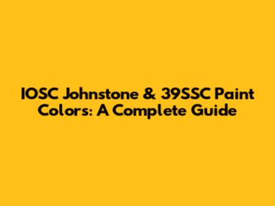 IOSC Johnstone & 39SSC Paint Colors: A Complete Guide