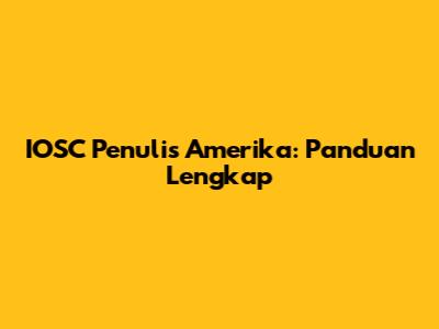 IOSC Penulis Amerika: Panduan Lengkap