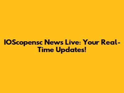 IOScopensc News Live: Your Real-Time Updates!