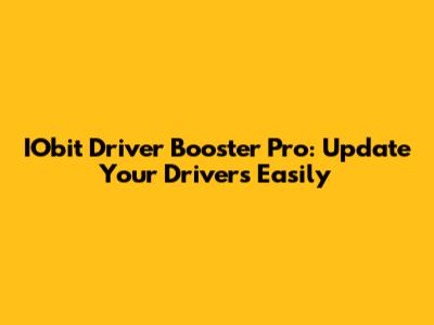IObit Driver Booster Pro: Update Your Drivers Easily