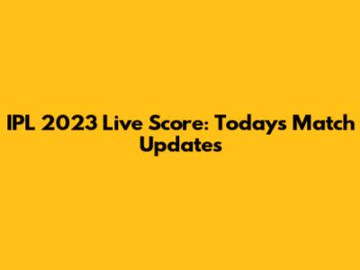 IPL 2023 Live Score: Today's Match Updates