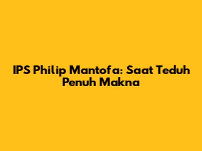 IPS Philip Mantofa: Saat Teduh Penuh Makna