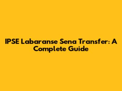 IPSE Labaranse Sena Transfer: A Complete Guide