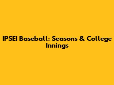 IPSEI Baseball: Seasons & College Innings