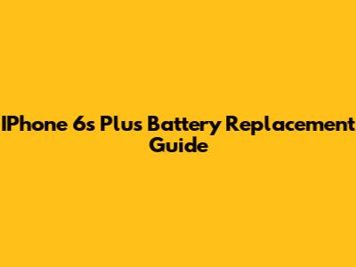 IPhone 6s Plus Battery Replacement Guide