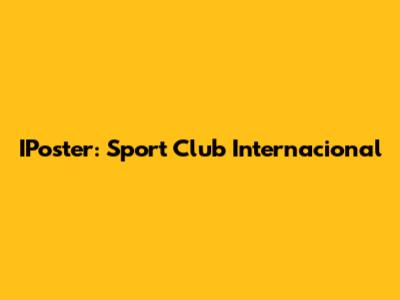 IPoster: Sport Club Internacional