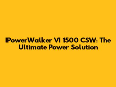 IPowerWalker VI 1500 CSW: The Ultimate Power Solution