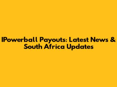 IPowerball Payouts: Latest News & South Africa Updates