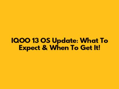IQOO 13 OS Update: What To Expect & When To Get It!