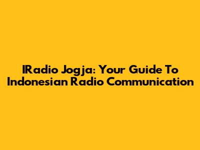 IRadio Jogja: Your Guide To Indonesian Radio Communication