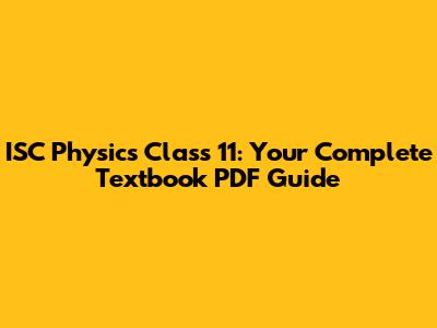 ISC Physics Class 11: Your Complete Textbook PDF Guide